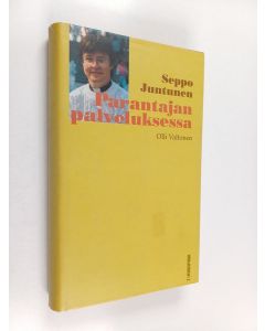 Kirjailijan Olli Valtonen käytetty kirja Seppo Juntunen : parantajan palveluksessa