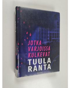Kirjailijan Tuula Ranta käytetty kirja Jotka varjoissa kulkevat
