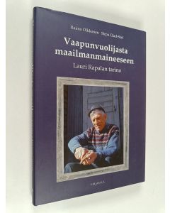 Kirjailijan Raimo Olkkonen käytetty kirja Vaapunvuolijasta maailmanmaineeseen : Lauri Rapalan tarina - Lauri Rapalan tarina