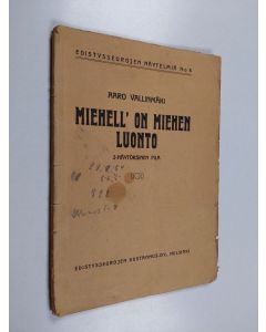 Kirjailijan Aaro Vallinmäki käytetty kirja Miehell' on miehen luonto : 2-näytöksinen pila