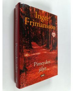 Kirjailijan Inger Frimansson käytetty kirja Pimeyden jäljet