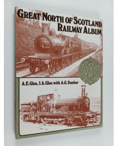 Kirjailijan Alexander Ernest Glen & I. A. Glen ym. käytetty kirja Great North of Scotland Railway Album