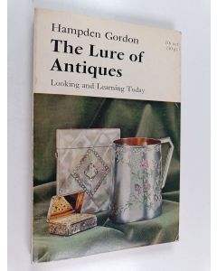 Kirjailijan Hampden Gordon käytetty kirja The Lure of Antiques : Looking and Learning Today