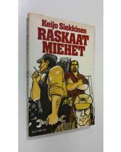 Kirjailijan Keijo Siekkinen käytetty kirja Raskaat miehet