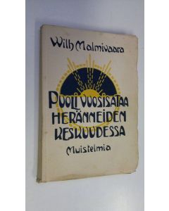 Kirjailijan Wilhelmi Malmivaara käytetty kirja Puoli vuosisataa heränneiden keskuudessa : muistelmia