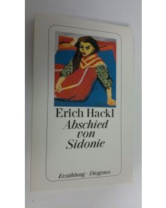 Kirjailijan Erich Hackl käytetty kirja Abschied von Sidonie (UUDENVEROINEN)