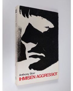 Kirjailijan Anthony Storr käytetty kirja Ihmisen aggressiot