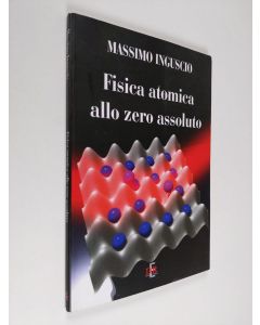 Kirjailijan Massimo Inguscio käytetty kirja Fisica atomica allo zero assoluto