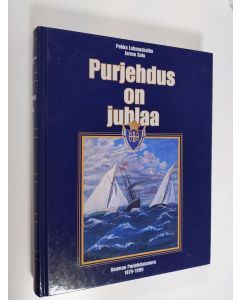 Kirjailijan Pekka Lehmuskallio käytetty kirja Purjehdus on juhlaa : Rauman purjehdusseura 1879-1999