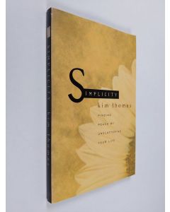 Kirjailijan Kim Thomas käytetty kirja Simplicity: Finding Peace by Uncluttering Your Life