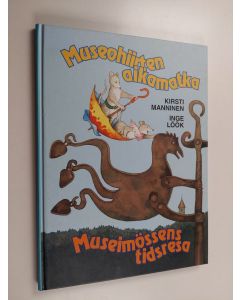 Kirjailijan Kirsti Manninen käytetty kirja Museohiirten aikamatka = Museimössens tidsresa