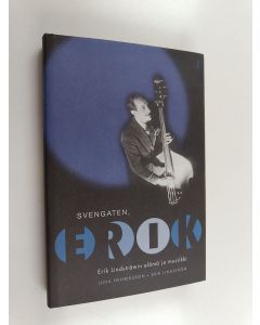 Kirjailijan Erik Lindström käytetty kirja Svengaten, Erik : Erik Lindströmin elämä ja musiikki