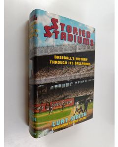 Kirjailijan Curt Smith käytetty kirja Storied Stadiums - Baseball's History Through Its Ballparks