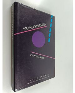 Kirjailijan John M. Murphy käytetty kirja Brand strategy