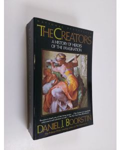 Kirjailijan Daniel J. Boorstin käytetty kirja The Creators - A History of Heroes of the Imagination