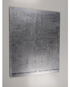 käytetty kirja Sara Hildénin taidemuseo : suomalaiset maalaukset, piirustukset ja veistokset = Sara Hildén Art Museum : Finnish paintings, drawings, and sculpture