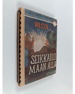 Kirjailijan Vilcol käytetty kirja Seikkailu maan alla : seikkailukertomus