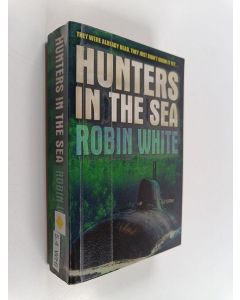 Kirjailijan Robin White käytetty kirja Hunters in the Sea