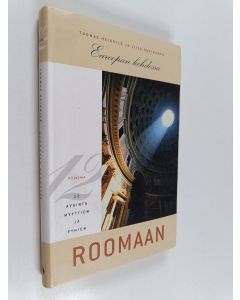 Kirjailijan Tuomas Heikkilä käytetty kirja Euroopan kehdossa : kaksitoista avainta myyttien ja pyhien Roomaan