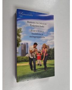 Kirjailijan Jessica Steele & Barbara McMahon käytetty kirja Pysäyttävä hetki ; Suudelmia ja auringonpaistetta