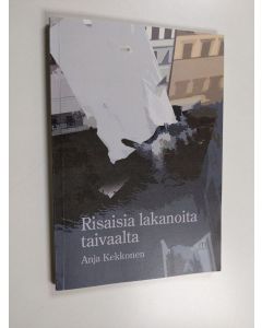 Kirjailijan Anja Kekkonen käytetty kirja Risaisia lakanoita taivaalta