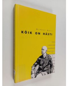 Kirjailijan Mihkel Mutt käytetty kirja Kõik on hästi : mõtted II