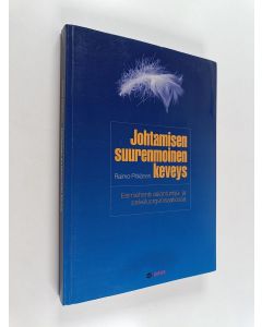 Kirjailijan Raimo Pitkänen käytetty kirja Johtamisen suurenmoinen keveys : esimiehenä asiantuntija- ja palveluorganisaatiossa