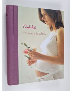 käytetty teos Äidiksi : minun odotukseni