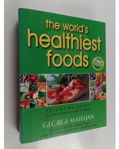 Kirjailijan George Mateljan käytetty kirja The World's Healthiest Foods - Essential Guide for the Healthiest Way of Eating