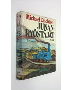 Kirjailijan Michael Crichton käytetty kirja Junanryöstäjät