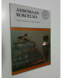 käytetty kirja Martti Rautasen Ambomaan kokoelma Suomen kansallismuseossa = Martti Rautanen's Ambo collection at the National Museum of Finland