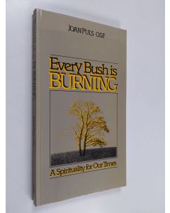 Kirjailijan Joan Puls käytetty kirja Every bush is burning : a spirituality for our times