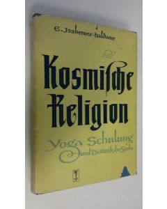 Kirjailijan Ernst Issberner-Haldane käytetty kirja Kosmische religion : yoga-schulung und diätetik der seele