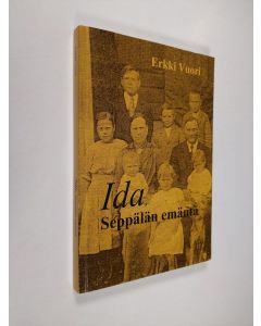 Kirjailijan Erkki Vuori käytetty kirja Ida, Seppälän emäntä : romaani