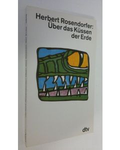 Kirjailijan Herbert Rosendorfre käytetty kirja Uber das Kussen der Erde (ERINOMAINEN)