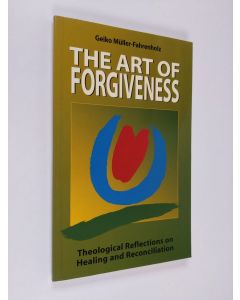 Kirjailijan Geiko Müller-Fahrenholz käytetty kirja The art of forgiveness : theological reflections on healing and reconciliation