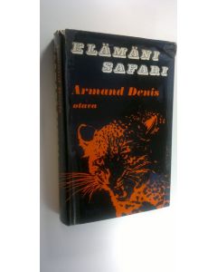 Kirjailijan Armand Denis käytetty kirja Elämäni safari : 83 kuvaa, 2 karttaa