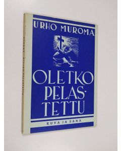 Kirjailijan Urho Muroma käytetty kirja Oletko pelastettu