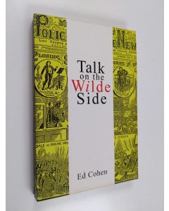 Kirjailijan Ed Cohen käytetty kirja Talk on the Wilde side : toward a genealogy of a discourse on male sexualities