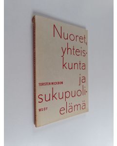 Kirjailijan Torsten Wickbom käytetty kirja Nuoret, yhteiskunta ja sukupuolielämä