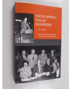 Kirjailijan Olavi Borg käytetty kirja Valtio-oppinut vallan kamareissa : 1960-1990-lukujen politiikkaa osallistujan ja tutkijan silmin