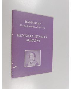 Tekijän |c Ramadahn  käytetty teos Henkisiä hyveitä aurassa