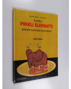 Kirjailijan Monika Weitze käytetty kirja Kuinka pikku elefantti parani suuresta surustaan