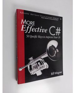 Kirjailijan Bill Wagner käytetty kirja More effective C# : 50 specific ways to improve your C#