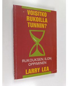 Kirjailijan Larry Lea käytetty kirja Voisitko rukoilla tunnin? : rukouksen ilon oppiminen