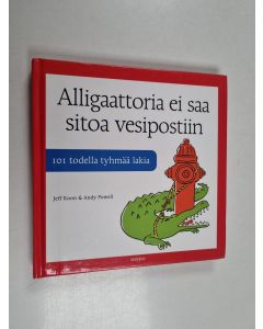 Kirjailijan Jeff Koon & Andy Powell käytetty kirja Alligaattoria ei saa sitoa vesipostiin : 101 todella tyhmää lakia