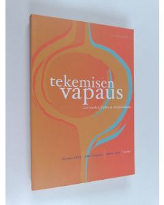 Tekijän Tuomas ym. Mylly  käytetty kirja Tekemisen vapaus : luovuuden ehdot ja tekijänoikeus