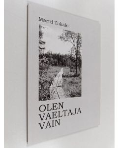 Kirjailijan Martti Takalo käytetty kirja Olen vaeltaja vain