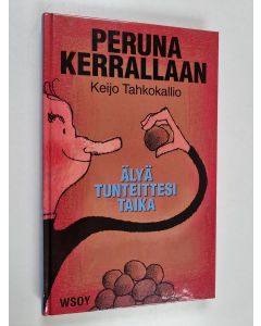 Kirjailijan Keijo Tahkokallio käytetty kirja Peruna kerrallaan : älyä tunteittesi taika