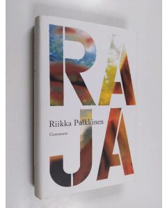 Kirjailijan Riikka Pulkkinen käytetty kirja Raja